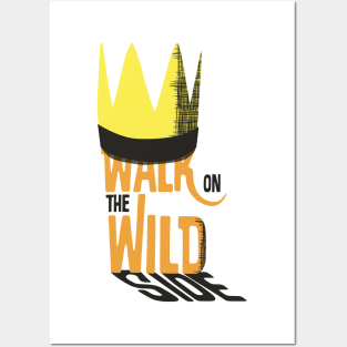 Walk on the wild side Posters and Art